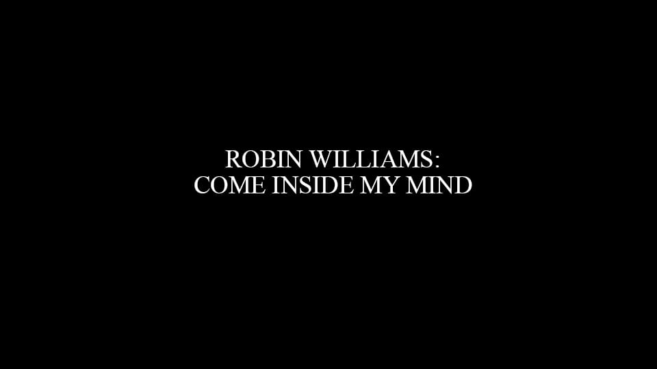 «Robin Williams: Come Inside My Mind»